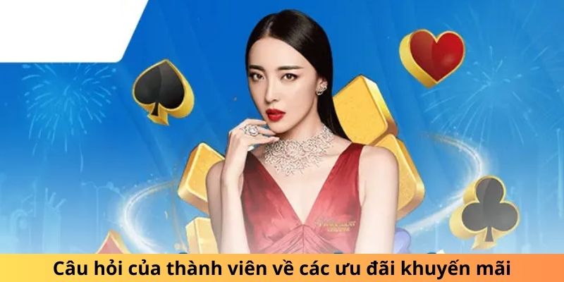 Câu hỏi của thành viên về các ưu đãi khuyến mãi