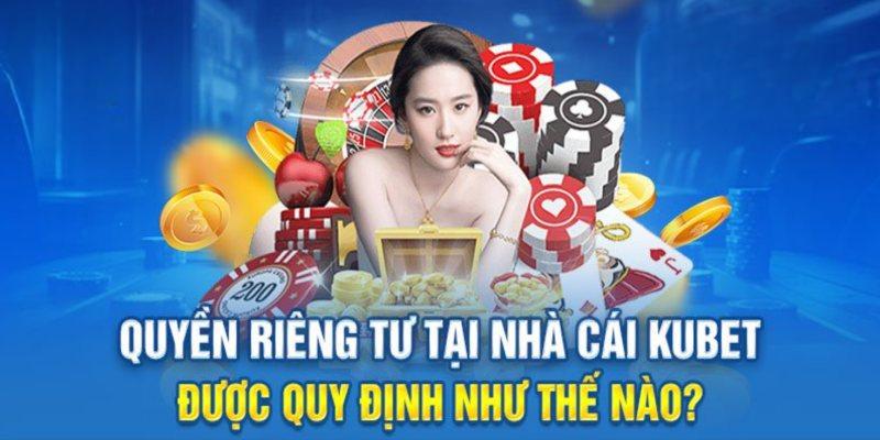 Người chơi phải chấp thuận các điều khoản mà Kubet đặt ra