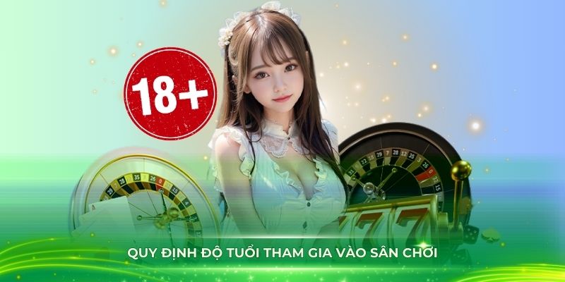 Quy định độ tuổi tham gia vào sân chơi cá cược