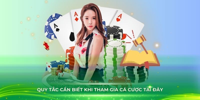 Quy tắc cần biết khi tham gia cá cược tại đây