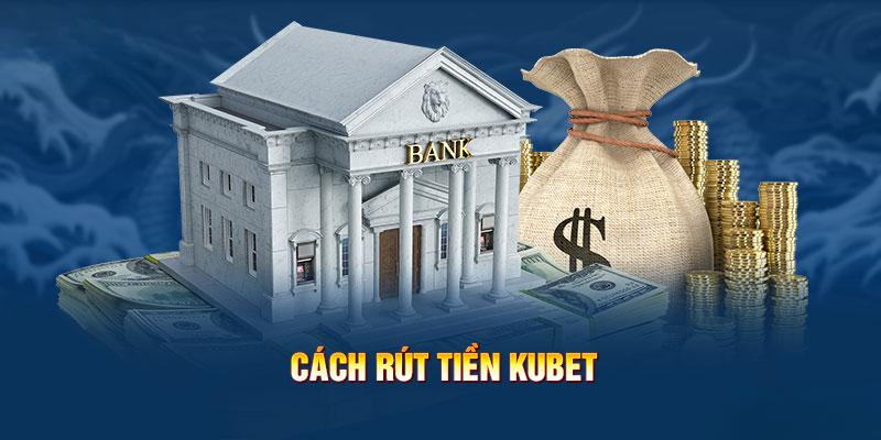 Thành viên nên ưu tiên rút tiền về ngân hàng có liên kết với Kubet