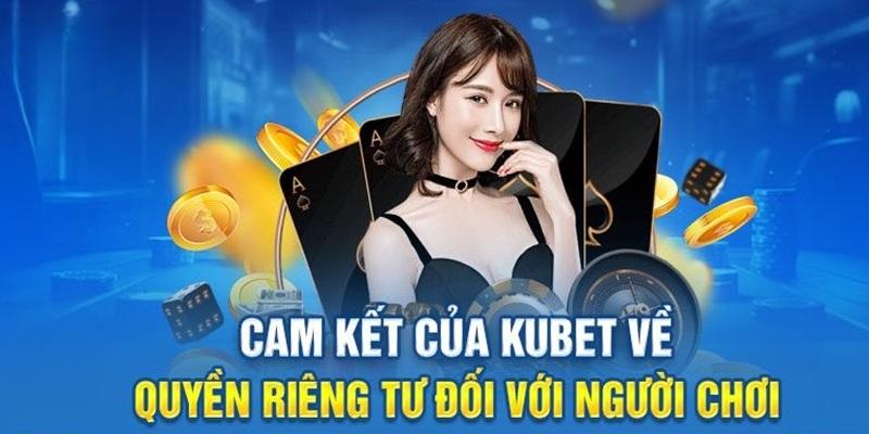 Ý nghĩa quyền riêng tư Kubet là gì?